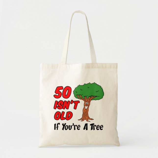 50 Isn't Old If You're A Tree Tote Bag (Front)
