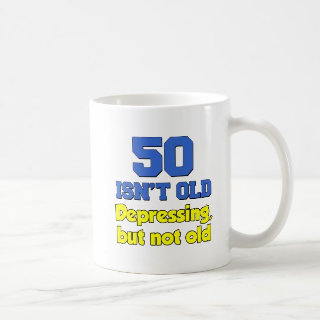 50 Isn't Old Just Depressing Mug (Right)