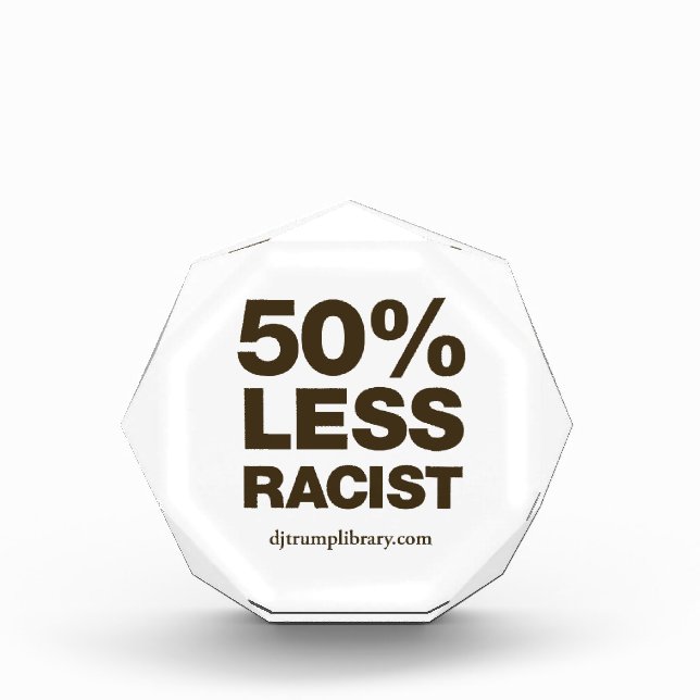 "50% Less Racist" Small Octagonal Award (Front)