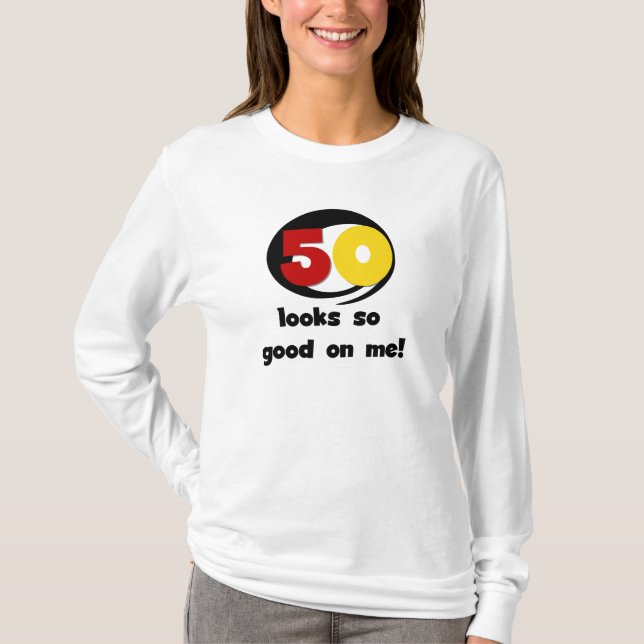 50 Looks So Good On Me T-shirts and Gifts (Front)