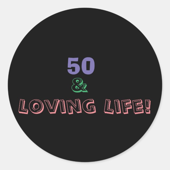 50 & Loving Life Classic Round Sticker (Front)
