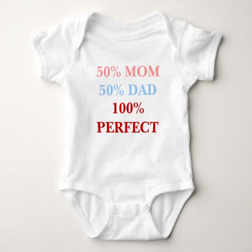 50 Mom 50 Dad 100 Perfect baby bodyshirt Baby Bodysuit