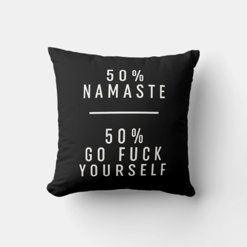 50  Namaste 50  Go Fck Yourself  Throw Pillow