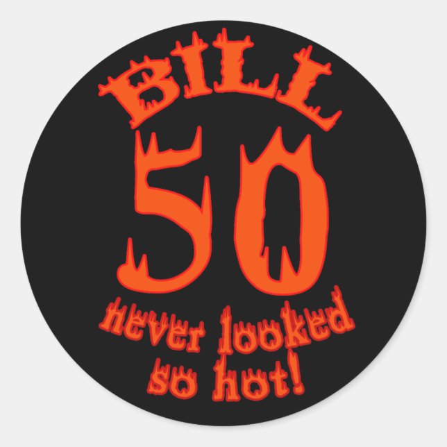 50 Never Looked So Hot for BILL Classic Round Sticker (Front)