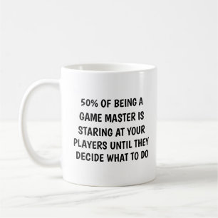 50% Of Being A Game Master Is Staring At Your Play Coffee Mug