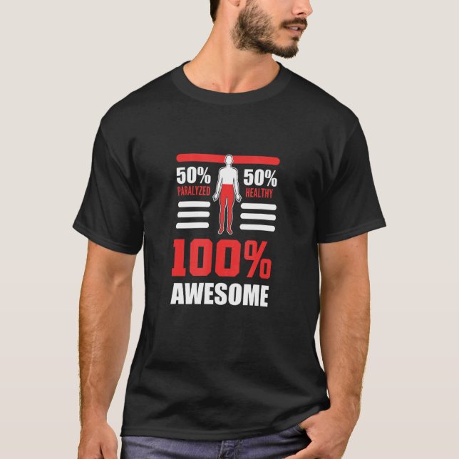 50 Paralyzed 50 Healthy 100 Awesome Paraplegic Amp T-Shirt (Front)