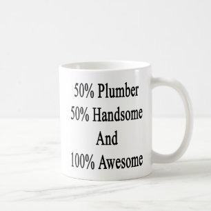 50 Plumber 50 Handsome And 100 Awesome Coffee Mug