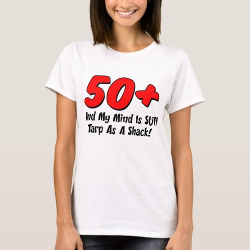 50 Plus Mind Tarp As Shack T_Shirt