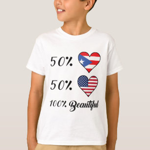 50% Puerto Rican 50% American 100% Beautiful T-Shirt