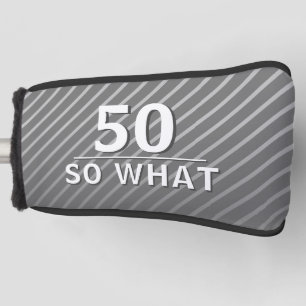 50 so what Elegant Funny Gray 50th Birthday Golf Head Cover