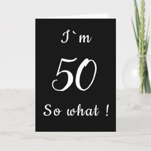 50 So what Funny Black and White 50th Birthday Card