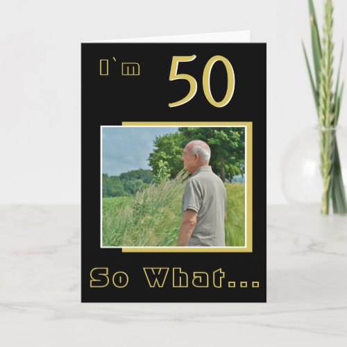 50 So what Funny Inspirational 50th Birthday Photo Card