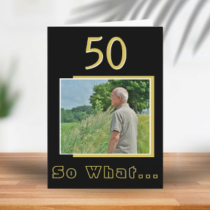 50 So what Funny Inspirational 50th Birthday Photo Card