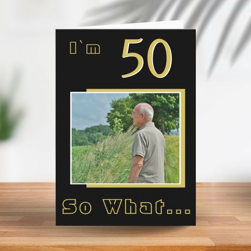 50 So what Funny Inspirational 50th Birthday Photo Card