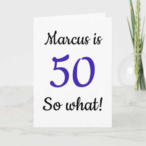 50 so what Funny Quote 50th Birthday Card