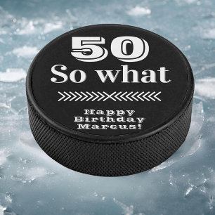 50 so what Funny Quote 50th Birthday Hockey Puck