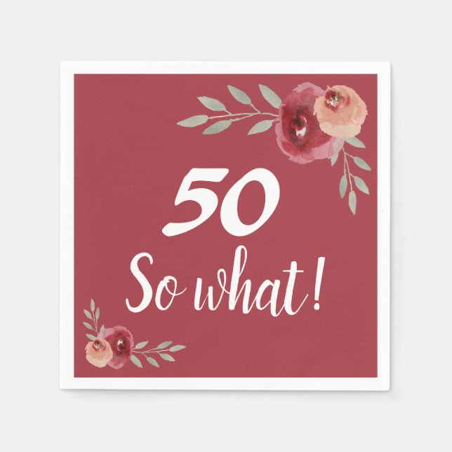 50 so what Funny Red Rose Floral 50th Birthday  Napkins (Front)