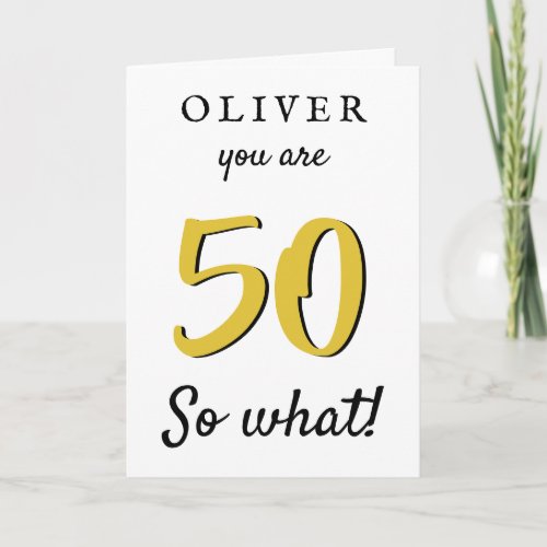 50 so what Funny Saying Typography 50th Birthday Card