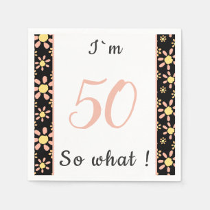 50 so what Inspirational 50th Birthday Floral  Napkins