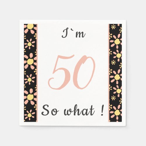  50 so what Inspirational 50th Birthday Floral  Napkins