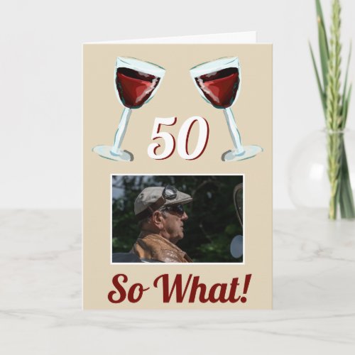 50 So what Motivational Red Wine 50th Birthday Card