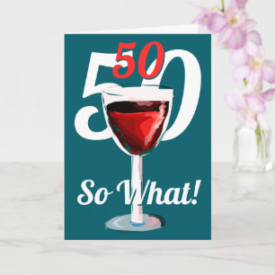 50 So what Motivational Red Wine 50th Birthday Card
