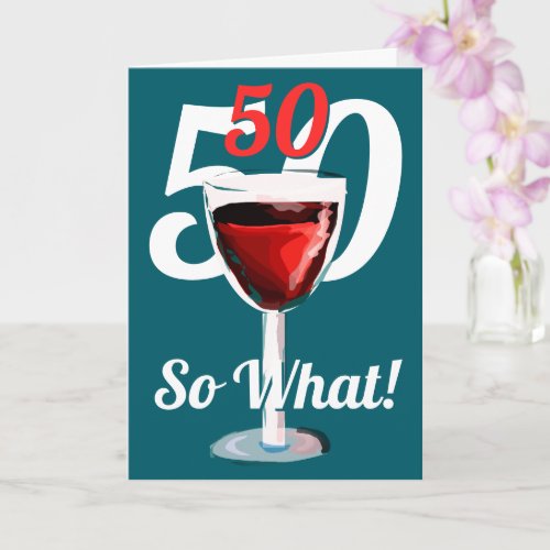 50 So what Motivational Red Wine 50th Birthday