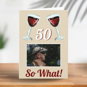 50 So what Motivational Red Wine 50th Birthday Card