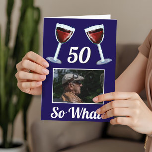 50 So what Motivational Red Wine 50th Birthday Card