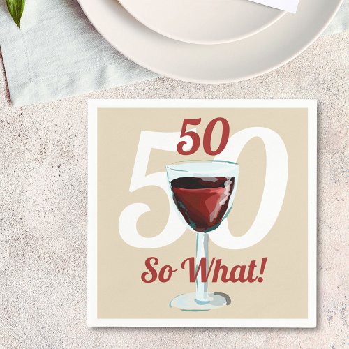 50 So what Motivational Red Wine 50th Birthday Napkins