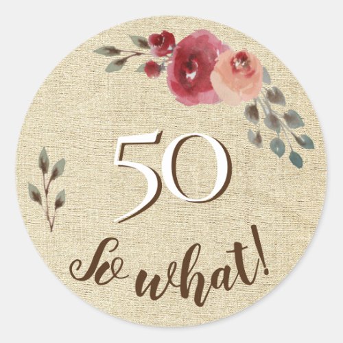 50 So What Rustic Watercolor Flowers 50th Birthday Classic Round Sticker