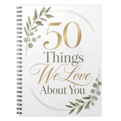 50 Things We Love About You Friend Notebook