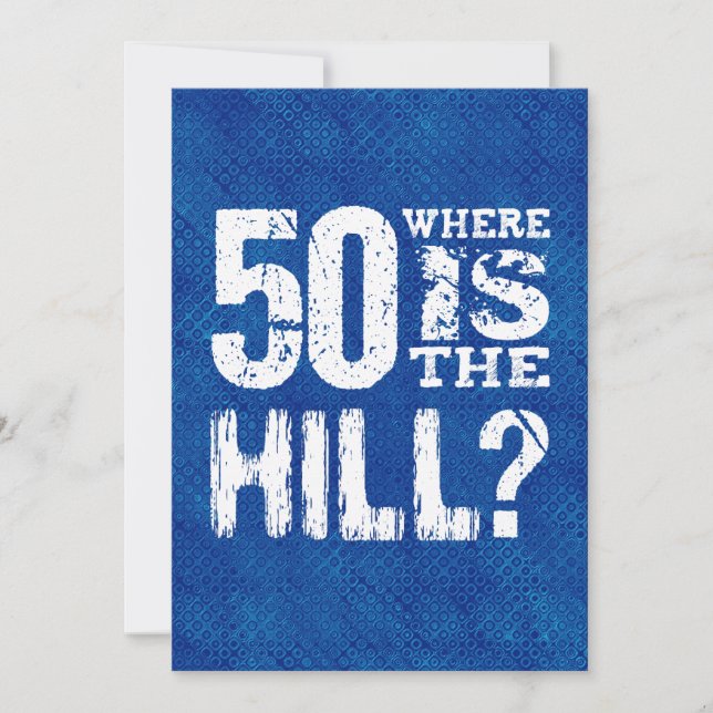 50 Where Is The Hill Funny 50th Birthday SI02Z Card (Front)