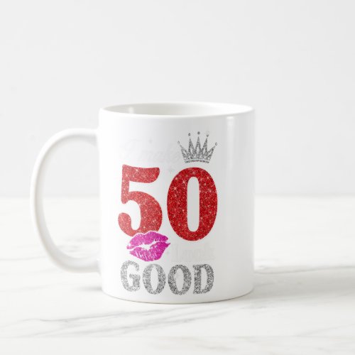 50 Year Old   50th Birthday I Make 50 Look Good Wo Coffee Mug