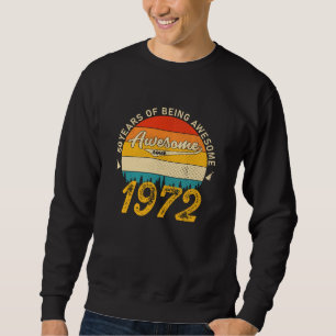 50 Year Old Bday 1972 Awesome Since 50th Birthday  Sweatshirt