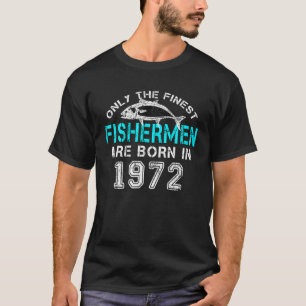 50 Year Old Fishing Birthday Born 1972 50Th Fisher T-Shirt