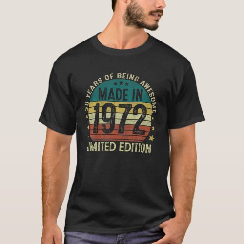 50 Year Old Gifts Made In 1972 Limited Edition 50T T_Shirt