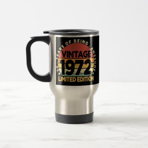 50 Year Old Gifts Vintage 1972 Limited Edition Travel Mug
