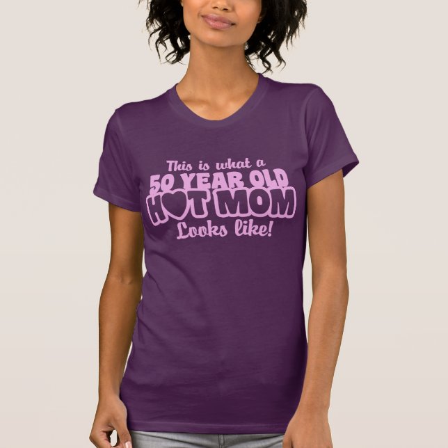 50 Year Old Hot Mom T-Shirt (Front)