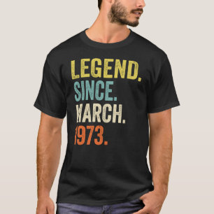 50 Year Old Legend Since March 1973 50th Birthda T-Shirt
