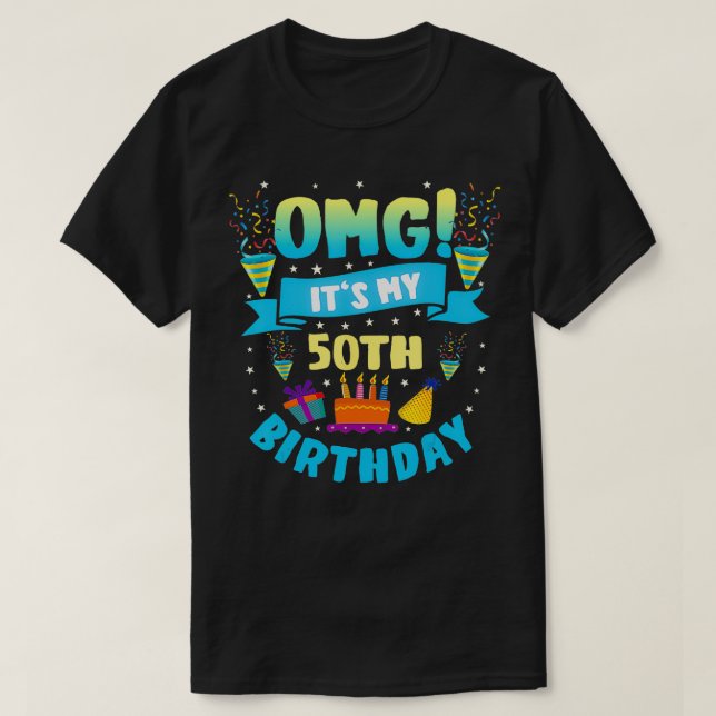 50 Year Old  OMG Its My 50th Birthday  T-Shirt (Design Front)