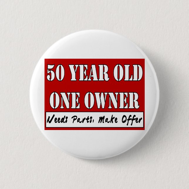 50 Year Old, One Owner - Needs Parts, Make Offer Pinback Button (Front)