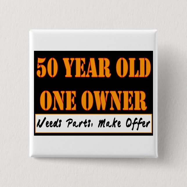 50 Year Old, One Owner - Needs Parts, Make Offer Pinback Button (Front)