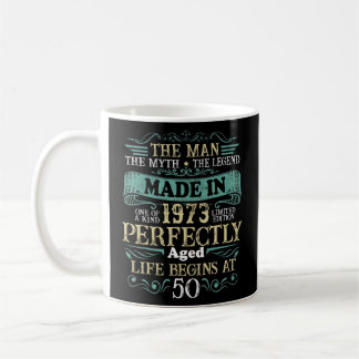 50 Year Old The Man Myth Legend Made In 1973 50th Coffee Mug