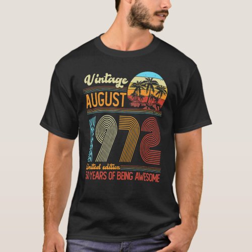 50 Year Old  Vintage Since August 1972 50th Birthd T_Shirt