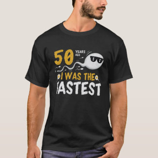 50 Years Ago I Was The Fastest T-Shirt