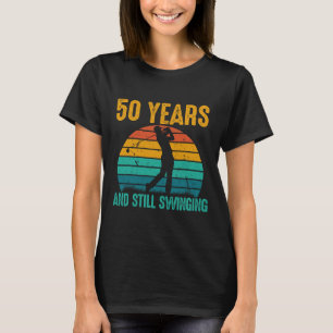 50 Years And Still Swinging Funny Golf 50th Birthd T-Shirt