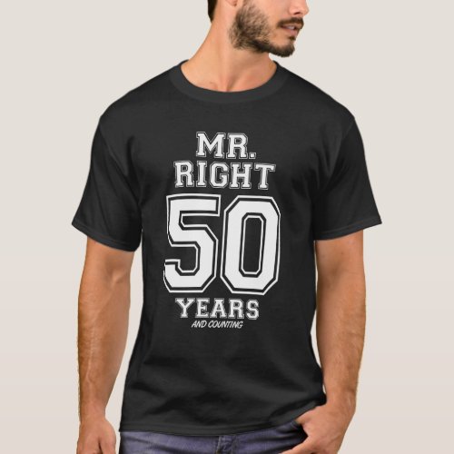 50 Years Being Mr Right Funny Couples Anniversary T_Shirt