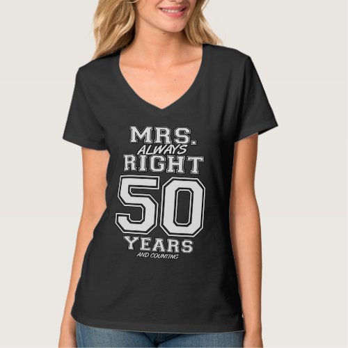 50 Years Being Mrs Always Right Couples Anniversar T_Shirt