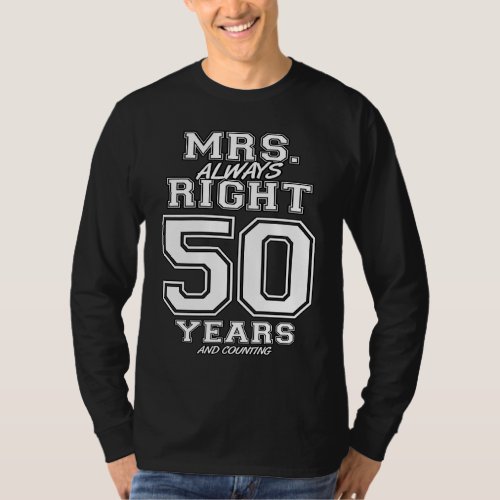50 Years Being Mrs Always Right Couples Anniversar T_Shirt